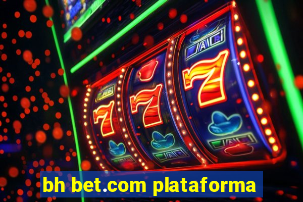 bh bet.com plataforma